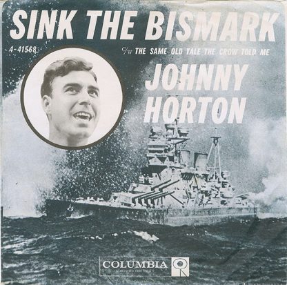 Johnny Horton – Sink The Bismarck / The Same Old Tale The Crow Told Me (7" Vinyl)