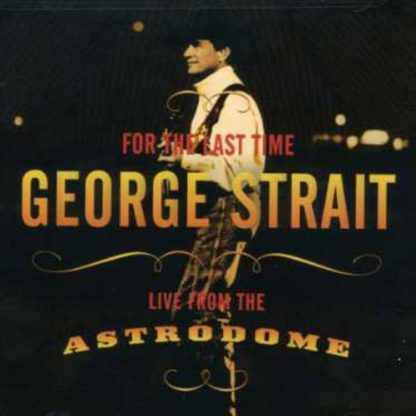 George Strait - For Last the Time: Live from the Astrodome (CD)