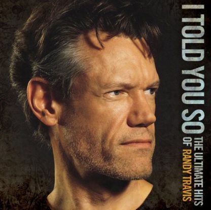 Randy Travis - I Told You So: The Ultimate Hits of Randy Travis (CD)