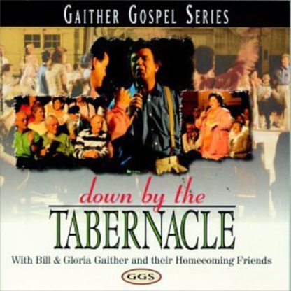 Bill & Gloria Gaither - Down By the Tabernacle (CD)