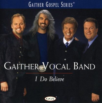 Gaither Vocal Band - I Do Believe (CD)