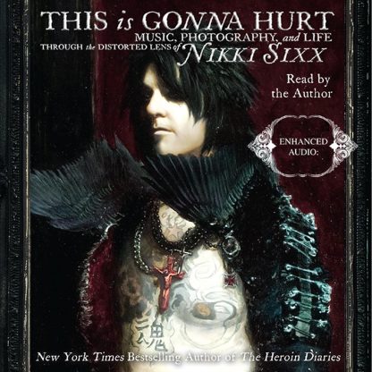 Nikki Sixx (Author) - This Is Gonna Hurt: Music, Photography and Life Through the Distorted Lens of Nikki Sixx (Book-Paperback)