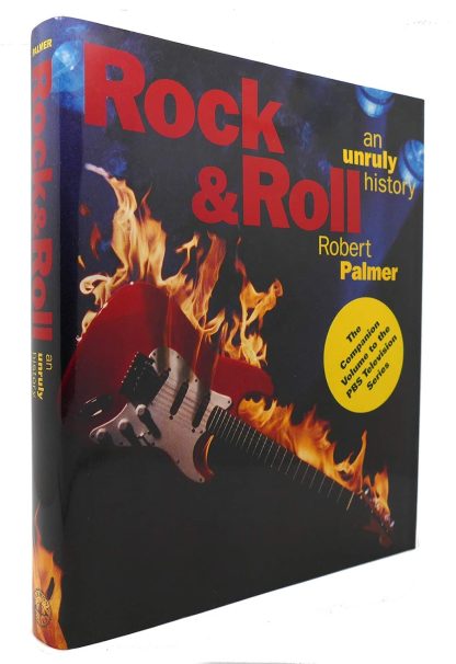 Robert Palmer (Author) - Rock & Roll: An Unruly History (Book Hardcover)