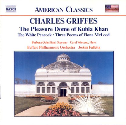 Charles Griffes, Barbara Quintiliani, Carol Wincenc, Buffalo Philharmonic Orchestra, JoAnn Falletta – The Pleasure Dome Of Kubla Khan, The White Peacock, Three Poems Of Fiona McLeod (CD)