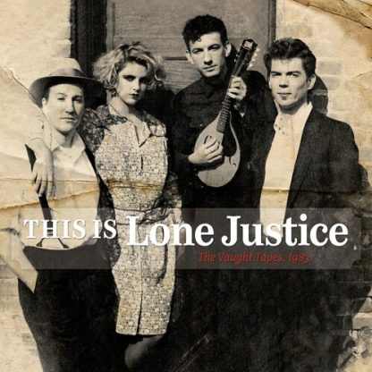 Lone Justice - This Is Lone Justice: The Vaught Tapes 1983 (Vinyl)