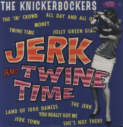 Knickerbockers, The - Jerk and Twine Time  (180 Gram Vinyl)