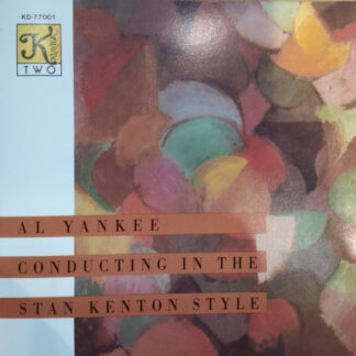 Al Yankee – Conducting In The Stan Kenton Style (CD)