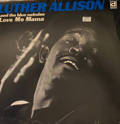 Luther Allison And The Blue Nebulae – Love Me Mama (Vinyl)