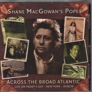 Shane MacGowan's Popes – Across The Broad Atlantic (Live On Paddy's Day - New York - Dublin) (CD)