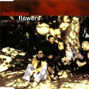Hothouse Flowers – Your Love Goes On (CD)