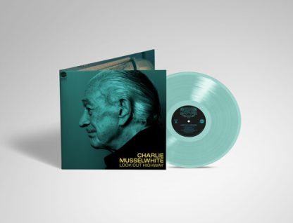 Charlie Musselwhite - Look Out Highway (140 Gram Vinyl, Gatefold LP Jacket)