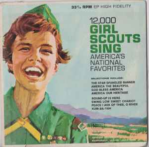 Girl Scouts Of The United States Of America, The – 12,000 Girl Scouts Sing America's National Favorites (7" Vinyl EP)