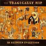 Tragically Hip, The – In Between Evolution (CD)