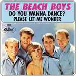 Beach Boys, The – Do You Wanna Dance? / Please Let Me Wonder (7" Vinyl)