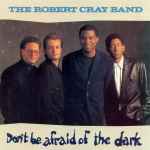 Robert Cray Band, The – Don't Be Afraid Of The Dark (CD)