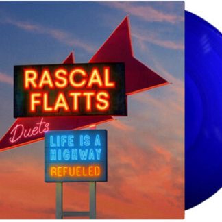 Rascal Flatts - Life Is A Highway: Refueled Duets (Colored Vinyl, Blue)