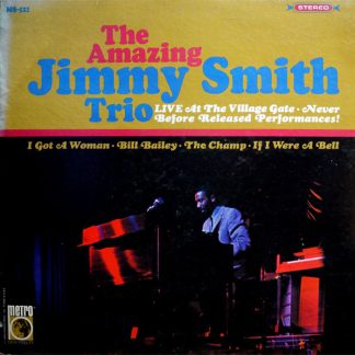 Amazing Jimmy Smith Trio, The – Live At The Village Gate (Vinyl)