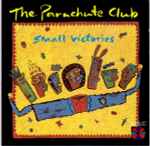Parachute Club, The – Small Victories (CD)
