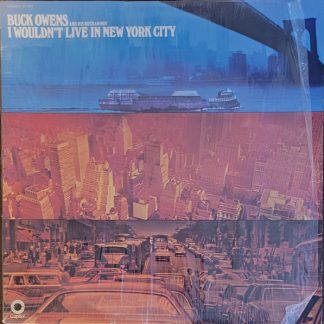 Buck Owens And His Buckaroos – I Wouldn't Live In New York City (Vinyl)