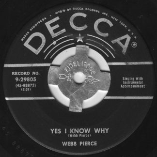 Webb Pierce – Yes I Know Why / 'Cause I Love You (7" Vinyl)