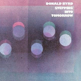 Donald Byrd - Stepping Into Tomorrow (Blue Note Classic Vinyl Edition) (180 Gram Vinyl)