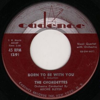Chordettes, The – Born To Be With You / Love Never Changes (7" Vinyl)