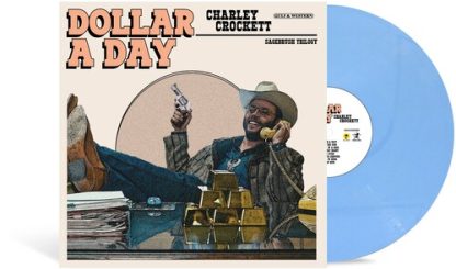 Charley Crockett - Dollar A Day (Indie Exclusive, Limited Edition, Colored Vinyl, Blue, Alternate Cover)