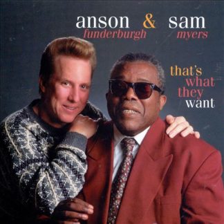 Anson Funderburgh & Sam Myers – That's What They Want (CD)