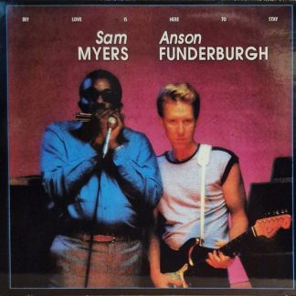 Sam Myers And Anson Funderburgh – My Love Is Here To Stay (CD)