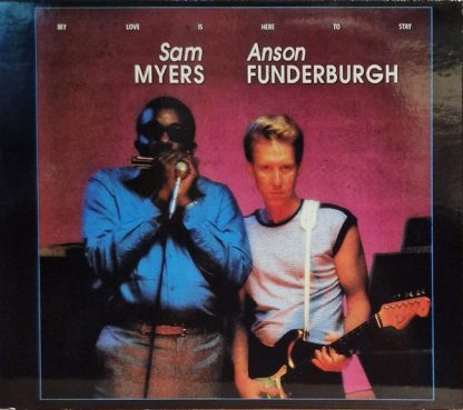 Sam Myers And Anson Funderburgh – My Love Is Here To Stay (CD)