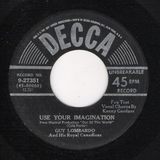 Guy Lombardo And His Royal Canadians – Use Your Imagination / From This Moment On (7" Vinyl)