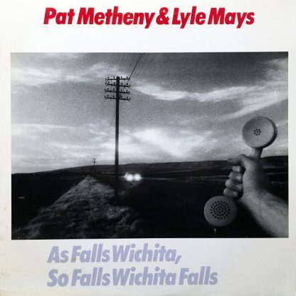 Pat Metheny & Lyle Mays – As Falls Wichita, So Falls Wichita Falls (Vinyl)