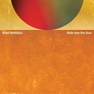 Brad Mehldau - Ride Into The Sun (140 Gram Vinyl)
