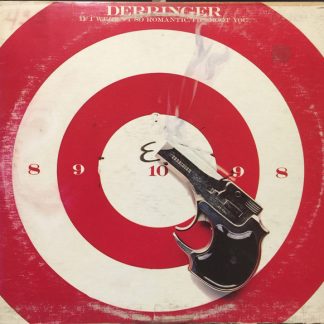 Derringer – If I Weren't So Romantic, I'd Shoot You (Vinyl)