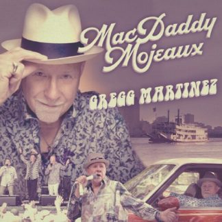 Gregg Martinez - Mac Daddy Mojeaux (CD)