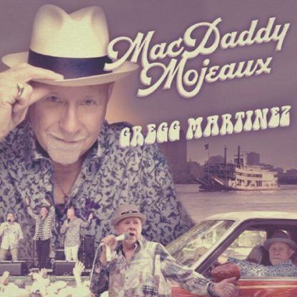 Gregg Martinez - Mac Daddy Mojeaux (CD)