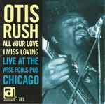 Otis Rush – All Your Love I Miss Loving (Live At The Wise Fools Pub Chicago) (CD)