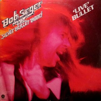 Bob Seger & The Silver Bullet Band – Live Bullet (Vinyl)