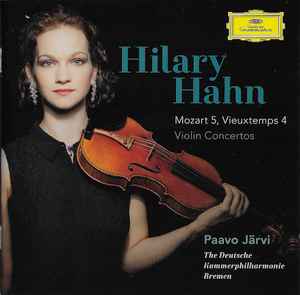 Mozart / Vieuxtemps – Hilary Hahn, Paavo Järvi, The Deutsche Kammerphilharmonie Bremen – Violin Concertos – Mozart 5 • Vieuxtemps 4 (CD)
