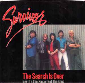 Survivor – The Search Is Over / It's the Singer Not the Song (7")