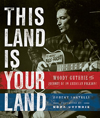 Robert Santelli (Author) - This Land Is Your Land: Woody Guthrie and the Journey of an American Folk Song (Book - Hardcover)