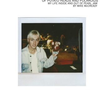 Mike McCready (Author) - Of Potato Heads and Polaroids: My Life Inside and Out of Pearl Jam (Book - Hardcover)