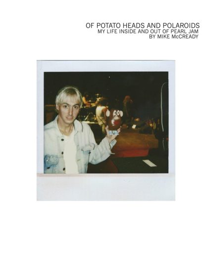 Mike McCready (Author) - Of Potato Heads and Polaroids: My Life Inside and Out of Pearl Jam (Book - Hardcover)