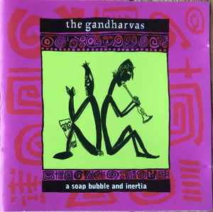 Gandharvas, The – A Soap Bubble And Inertia (CD)