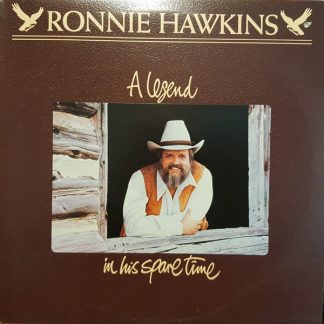 Ronnie Hawkins – A Legend In His Spare Time (Vinyl)