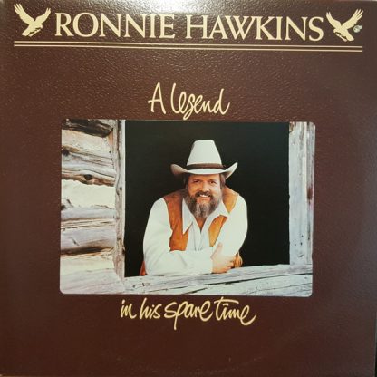 Ronnie Hawkins – A Legend In His Spare Time (Vinyl)