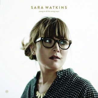 Sara Watkins - Young In All The Wrong Ways (Vinyl, Black)