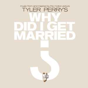Various – Tyler Perry's Why Did I Get Married? (Music From And Inspired By The Motion Picture) (CD)