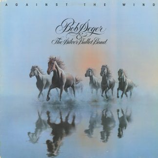 Bob Seger & The Silver Bullet Band – Against The Wind (Vinyl)