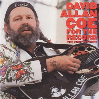 David Allan Coe – For The Record - The First 10 Years (CD)